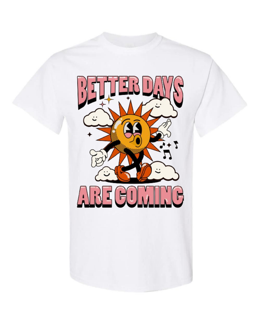 "Better Days Are Coming" Short Sleeve T-Shirt