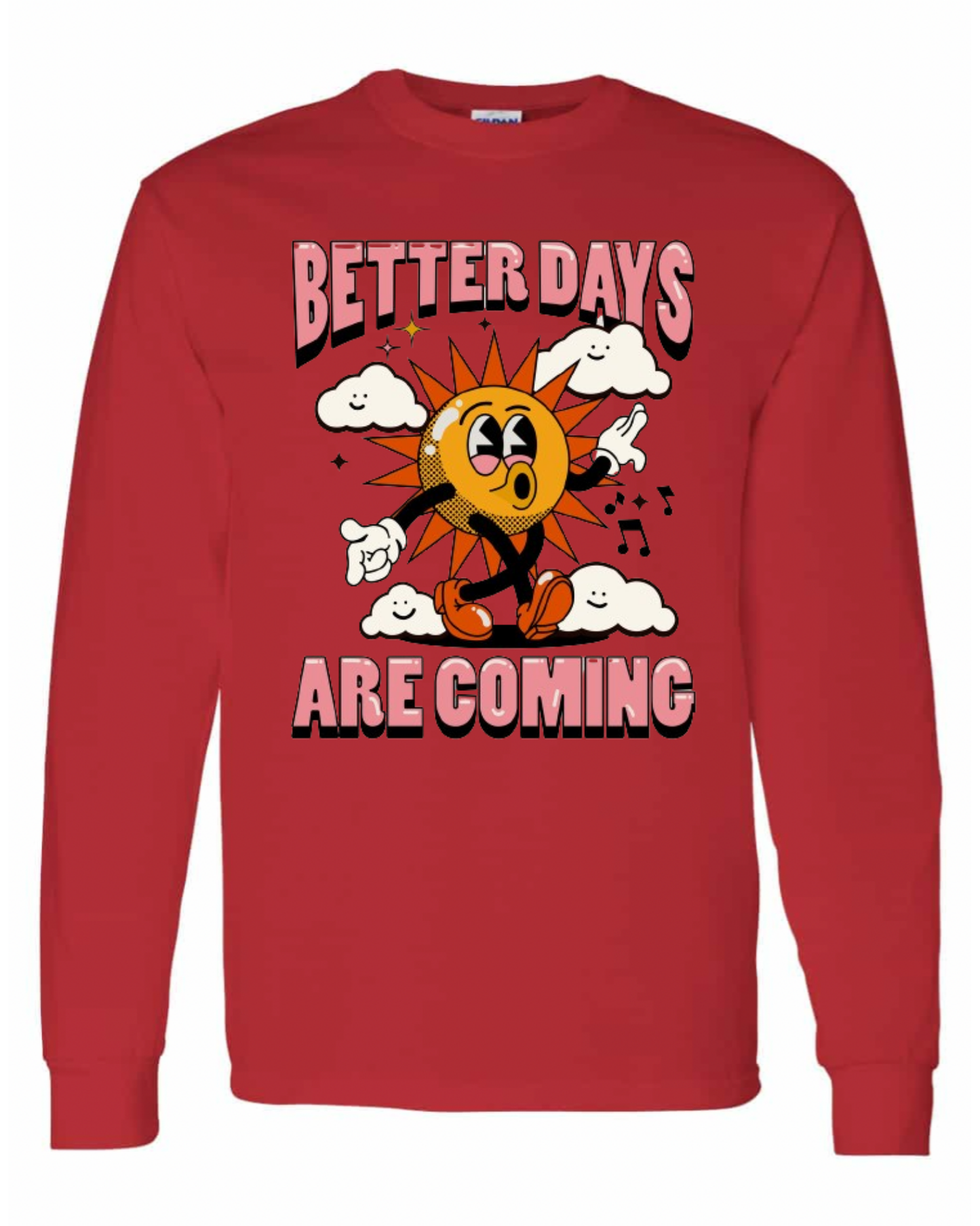 "Better Days Are Coming" Long Sleeve T-Shirt