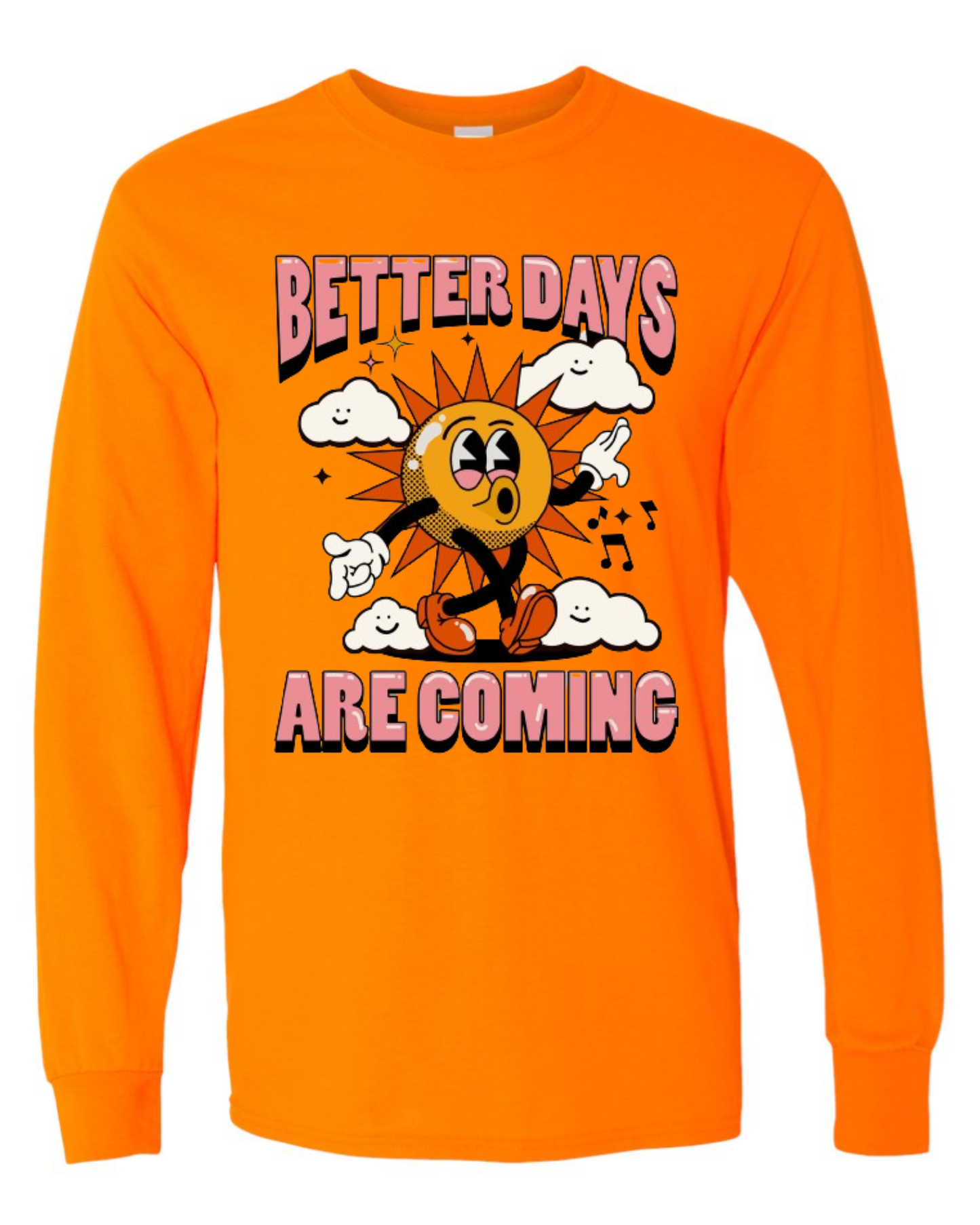 "Better Days Are Coming" Long Sleeve T-Shirt