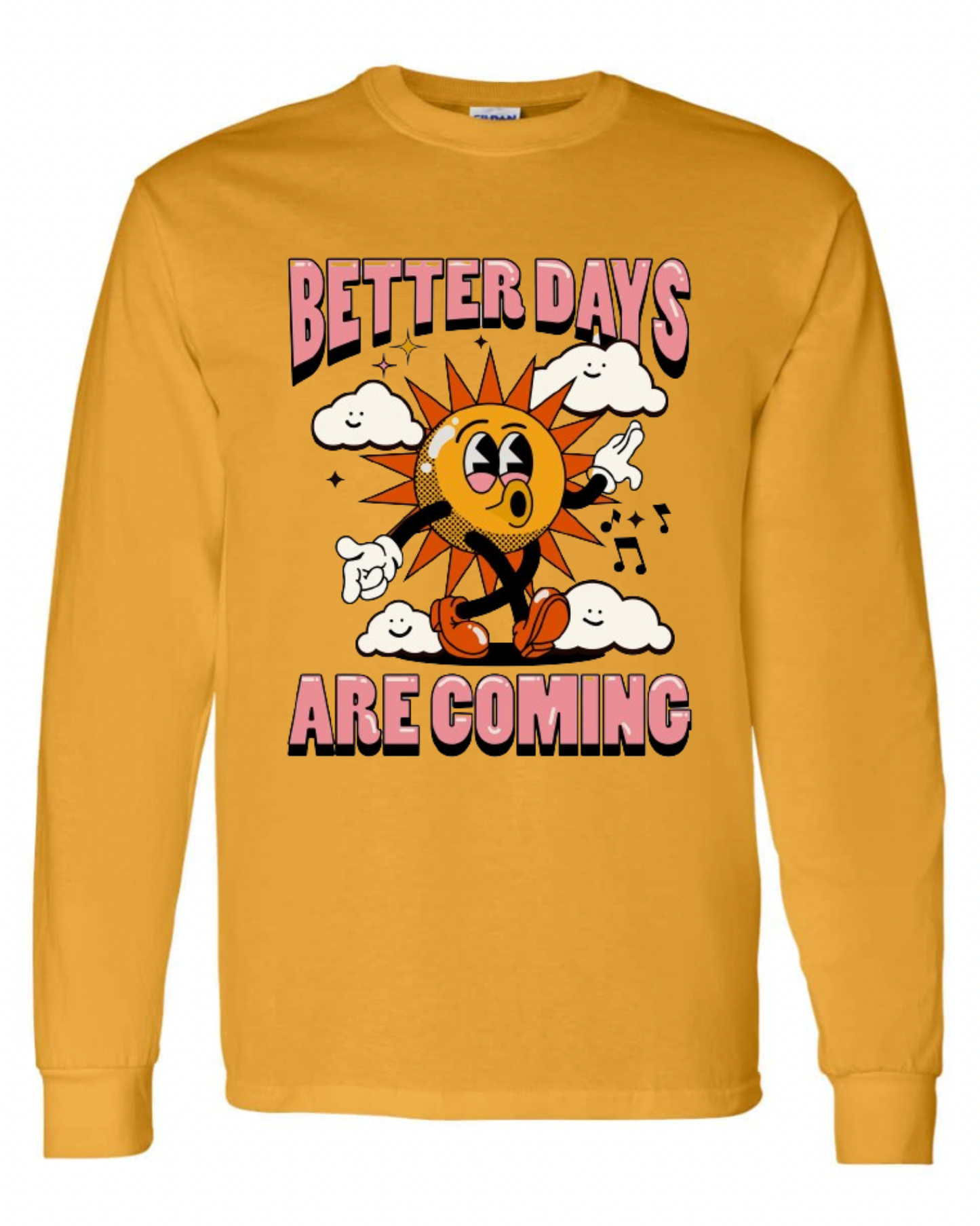 "Better Days Are Coming" Long Sleeve T-Shirt