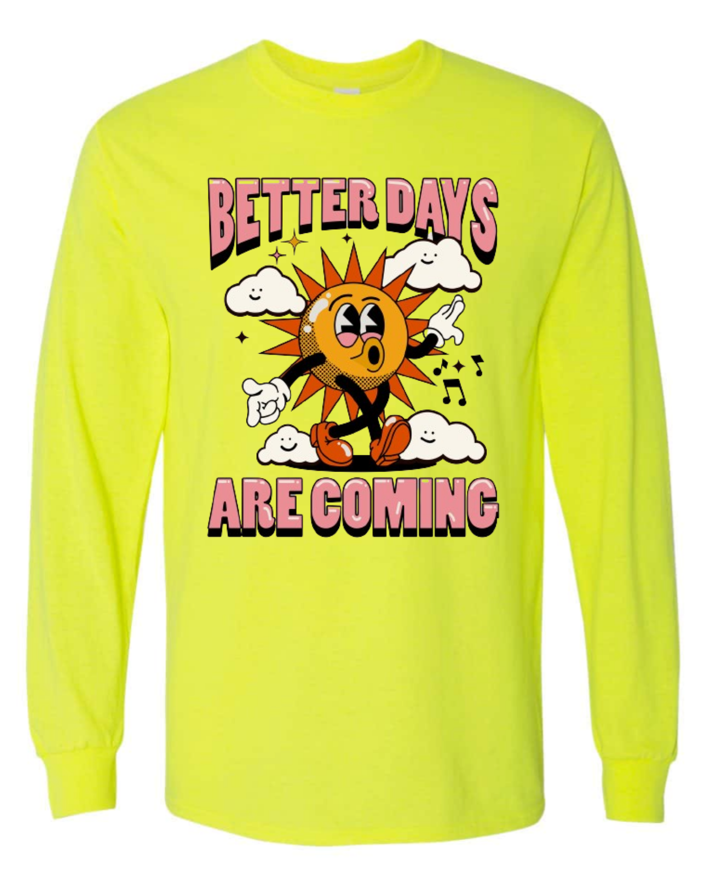 "Better Days Are Coming" Long Sleeve T-Shirt