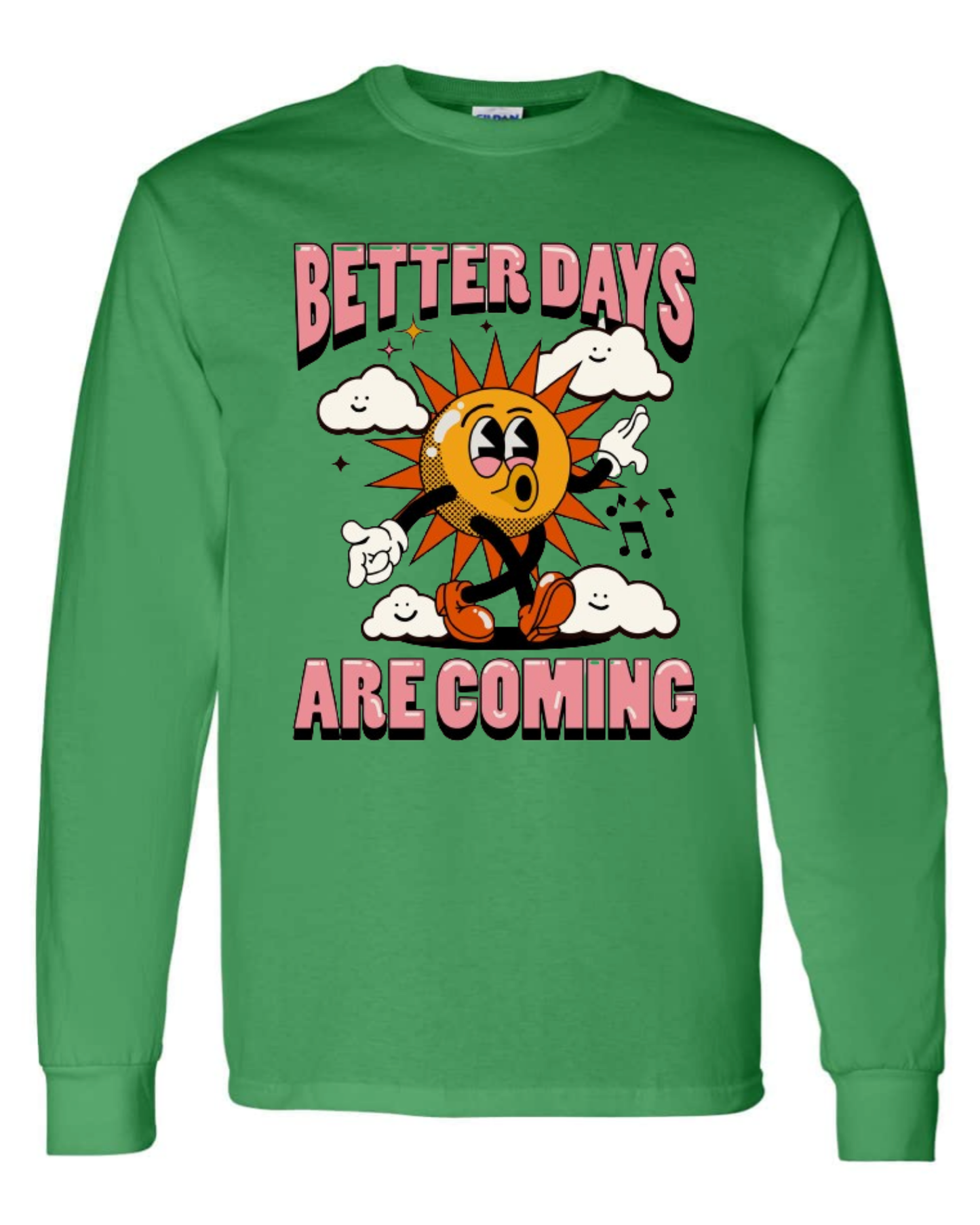 "Better Days Are Coming" Long Sleeve T-Shirt