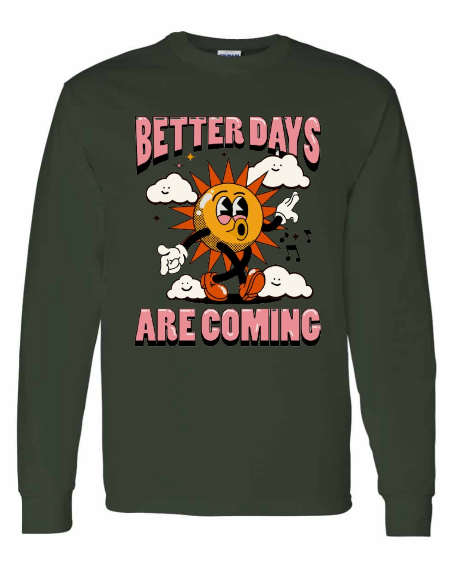 "Better Days Are Coming" Long Sleeve T-Shirt