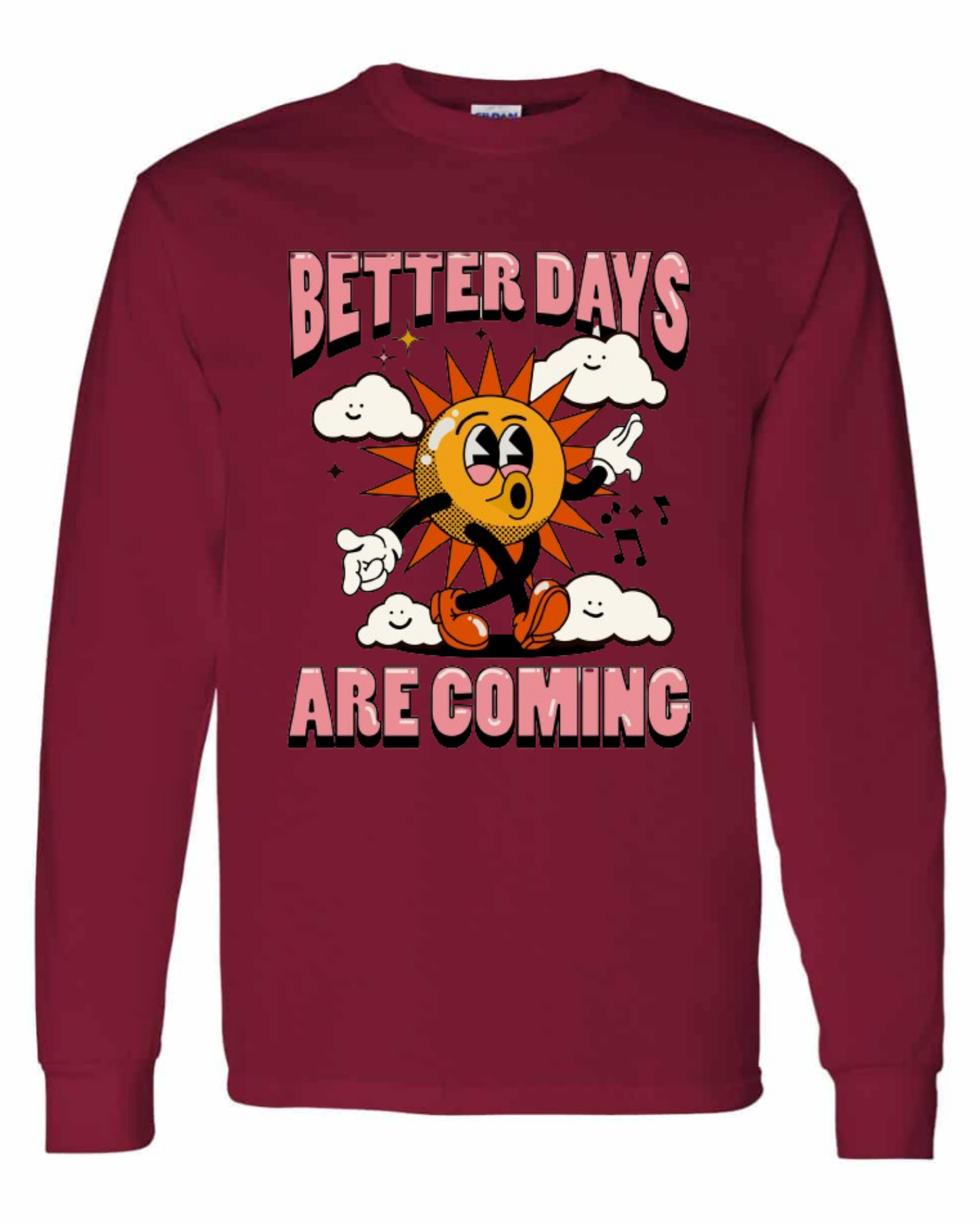 "Better Days Are Coming" Long Sleeve T-Shirt