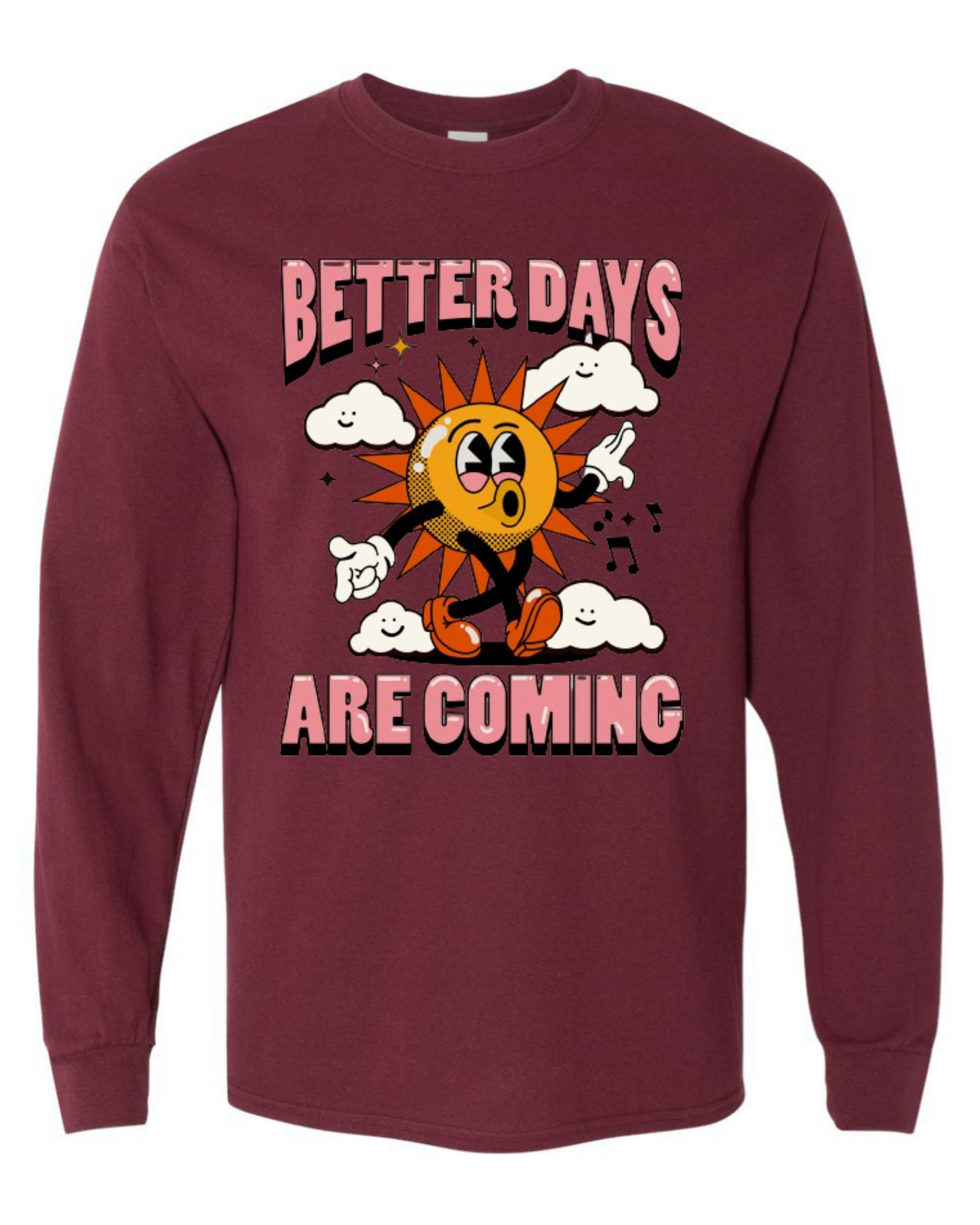 "Better Days Are Coming" Long Sleeve T-Shirt