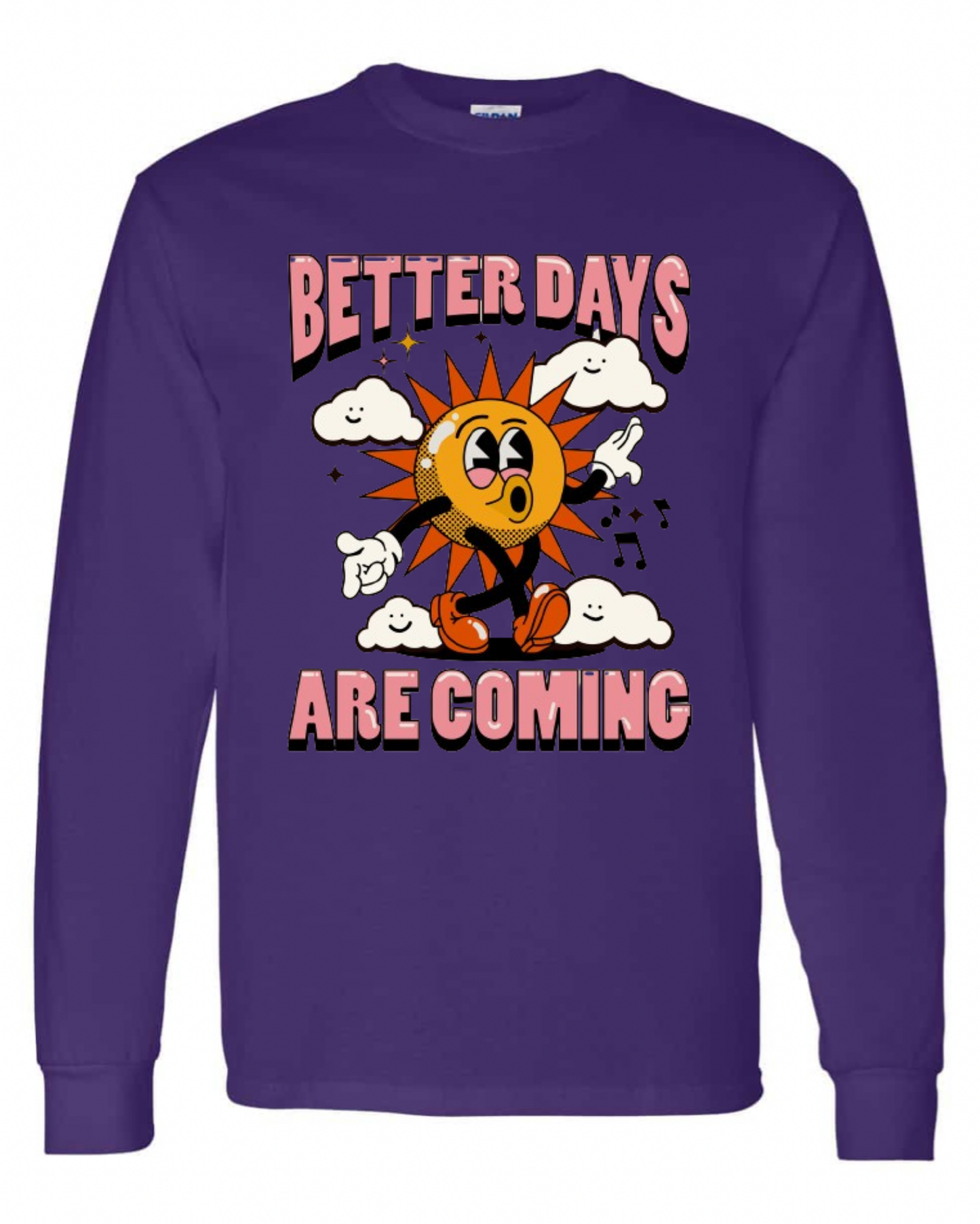 "Better Days Are Coming" Long Sleeve T-Shirt