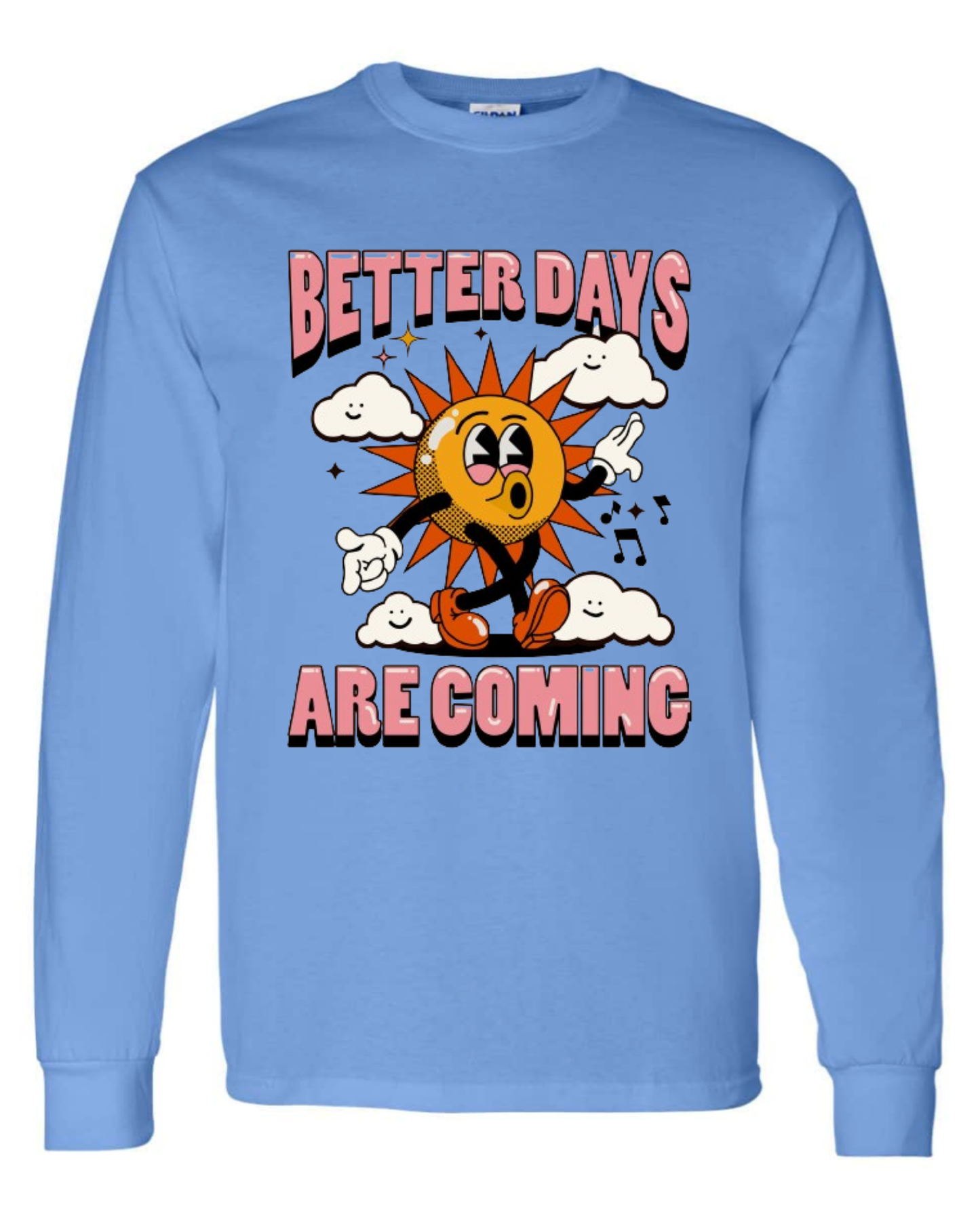 "Better Days Are Coming" Long Sleeve T-Shirt