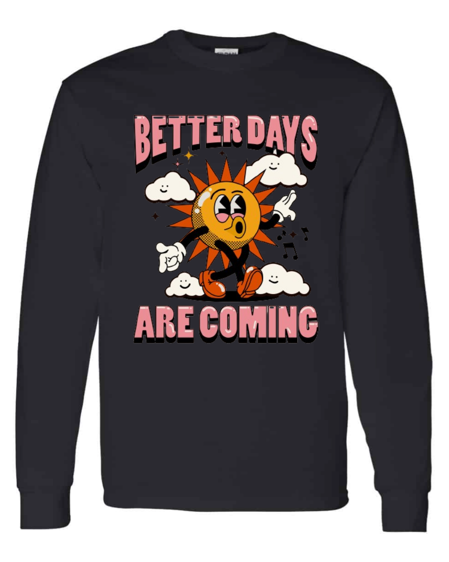 "Better Days Are Coming" Long Sleeve T-Shirt