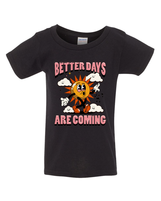 "Better Days Are Coming" Toddler T-Shirt