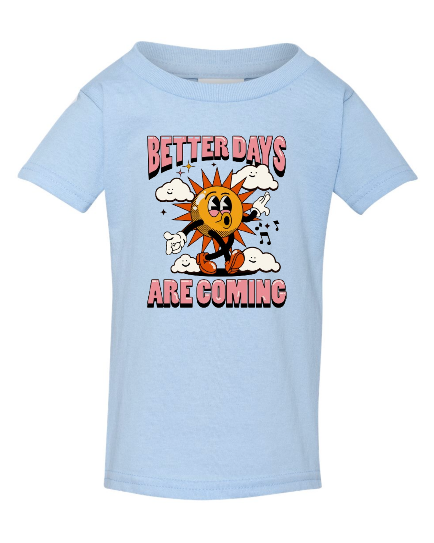 "Better Days Are Coming" Toddler T-Shirt