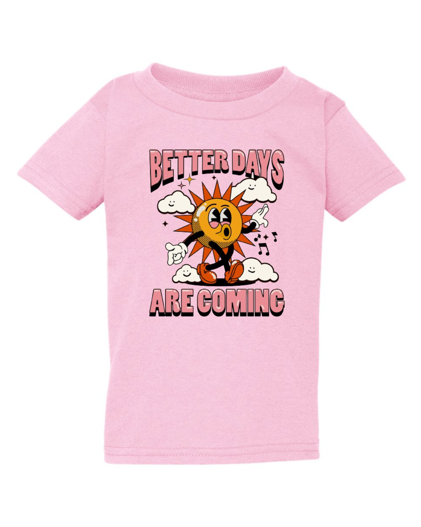 "Better Days Are Coming" Toddler T-Shirt