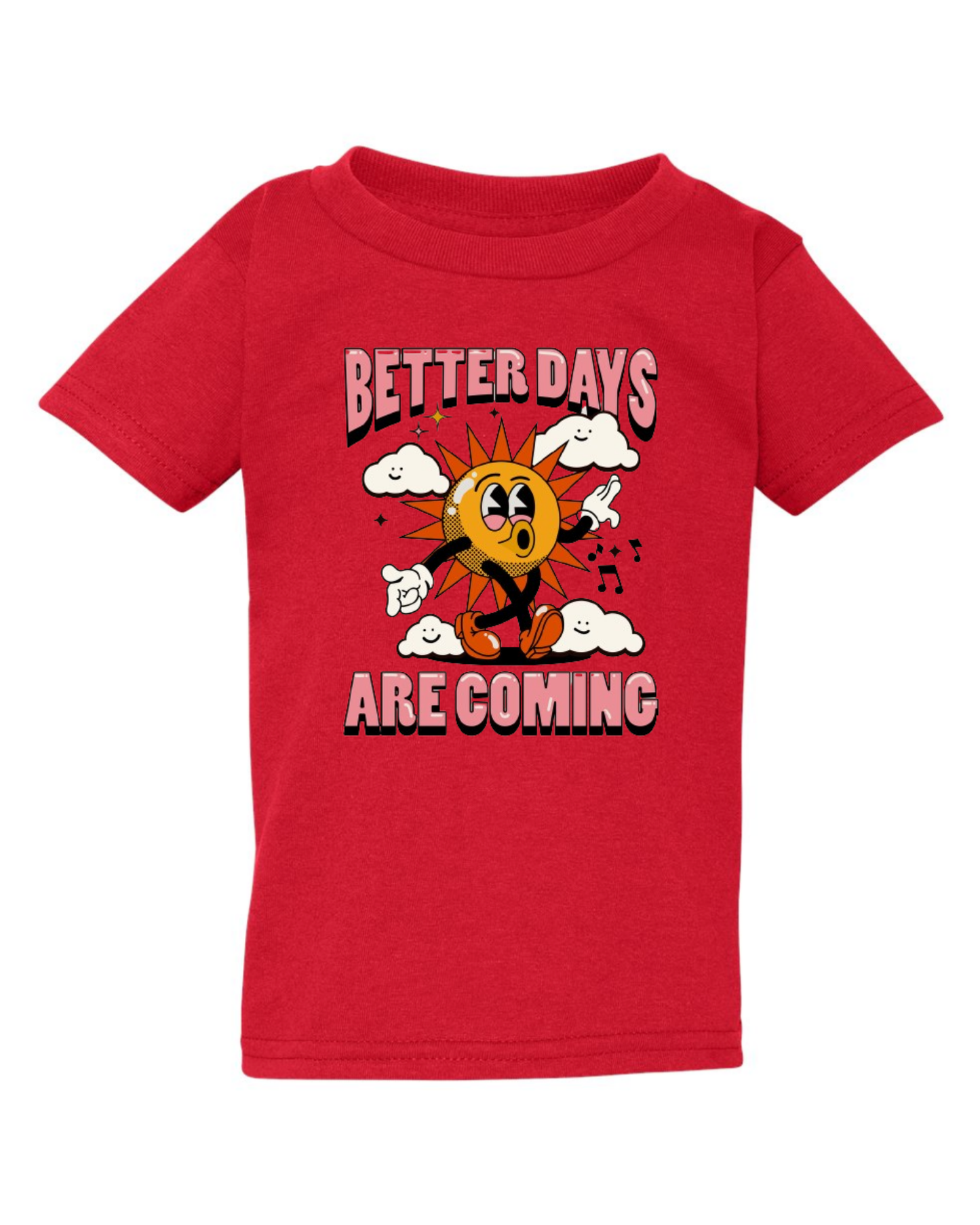 "Better Days Are Coming" Toddler T-Shirt