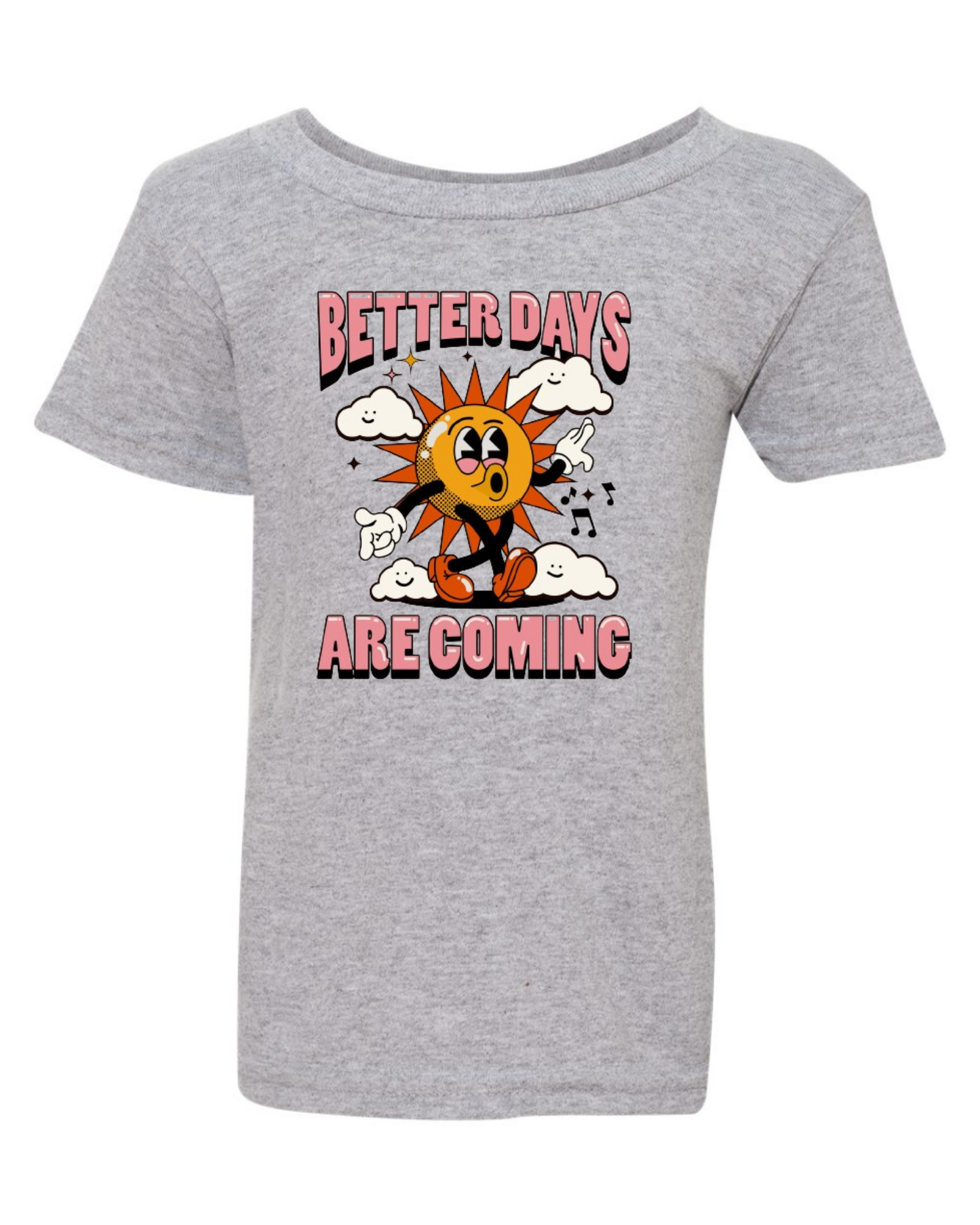 "Better Days Are Coming" Toddler T-Shirt